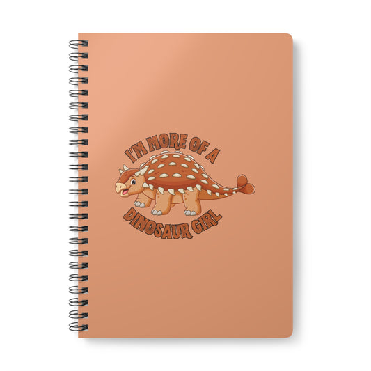 I'm More Of A Dinosaur Girl (Bumpy) Wirobound Softcover Notebook, A5