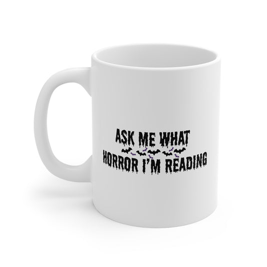 Ask Me What Horror I'm Reading (Bats) 11oz White Mug