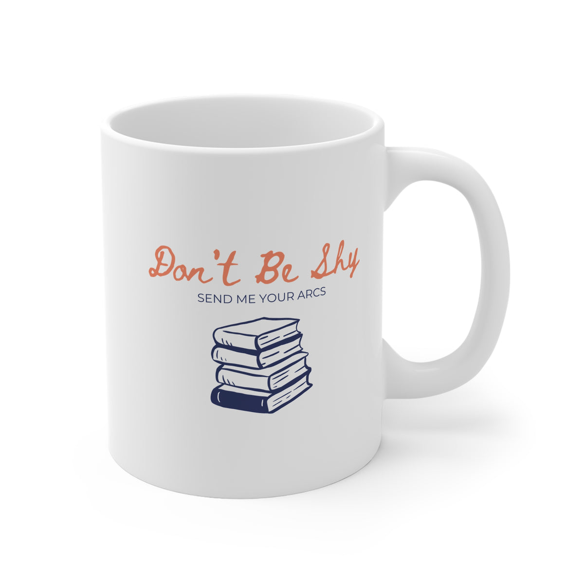 Don't Be Shy Send Me Your Arcs (Stack) 11oz White Mug