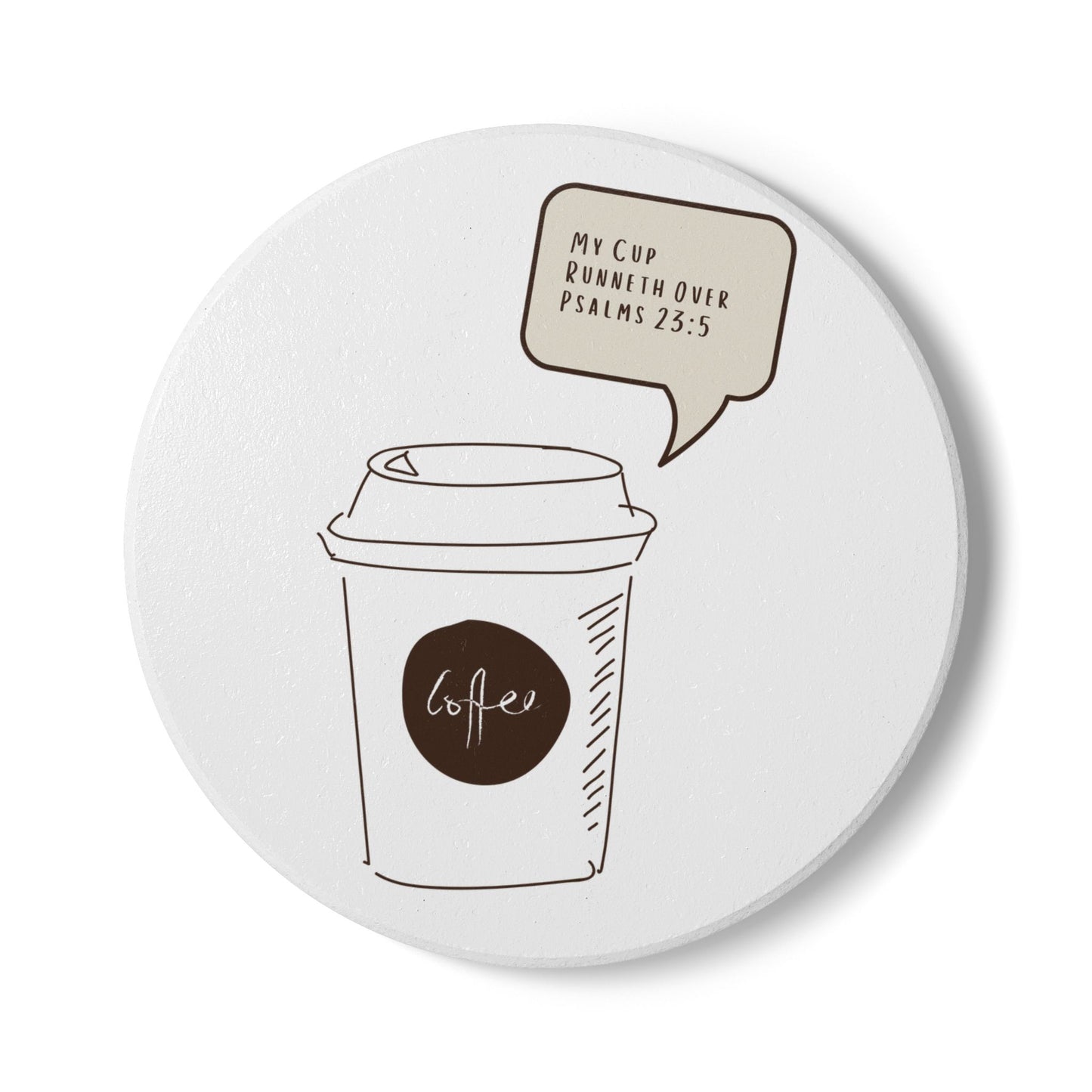 My Cup Runneth Over (1) Ceramic Coaster