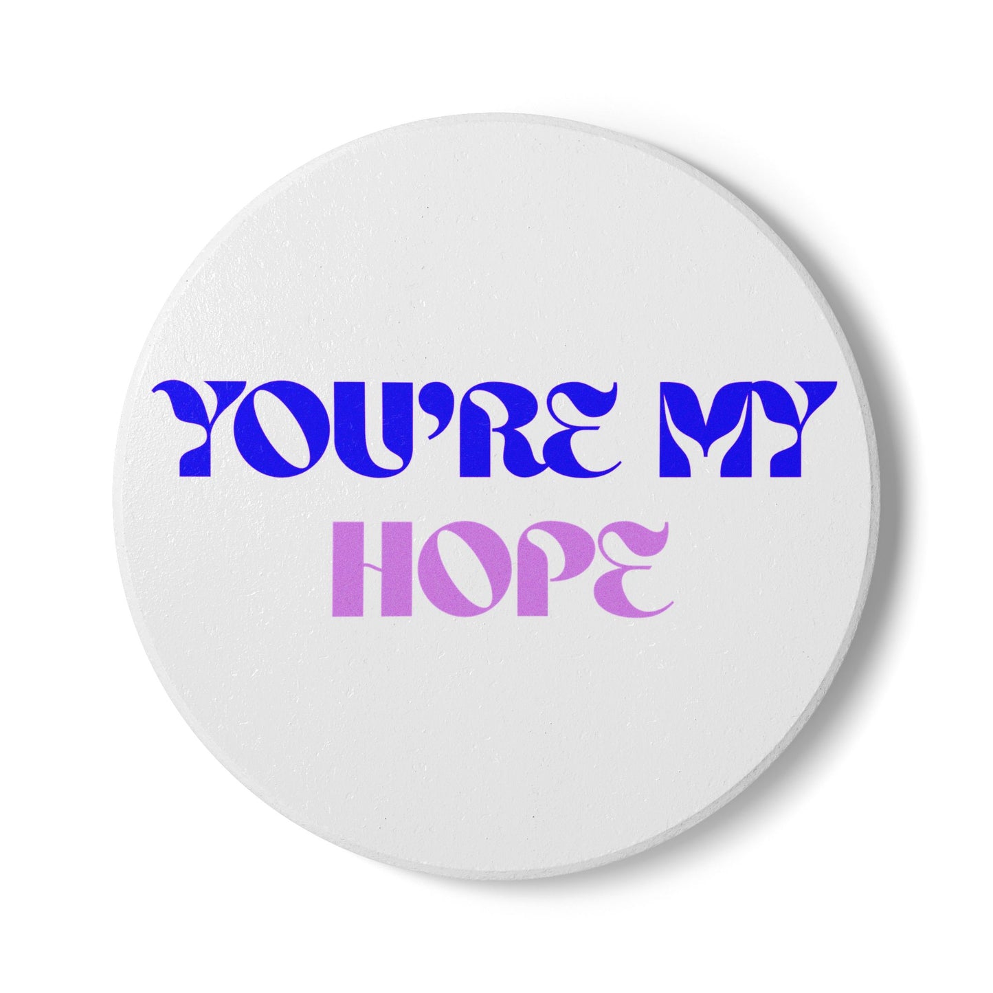 You're My Hope Ceramic Coaster
