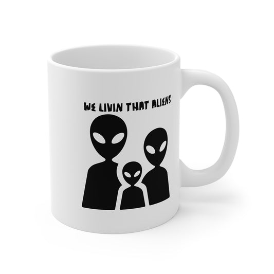 We Livin' That Aliens (Trio) 11oz White Mug