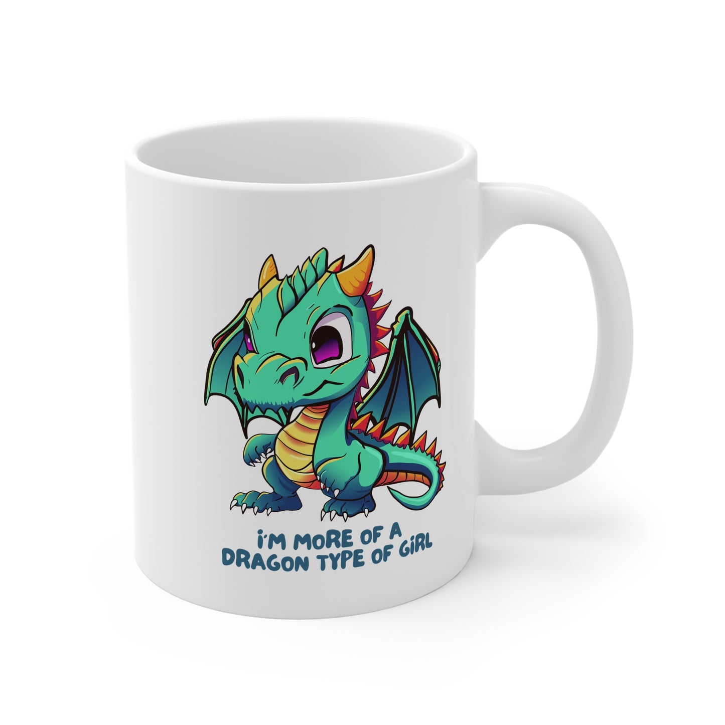 I'm More Of A Dragon Type Of Girl (1) 11oz White Mug