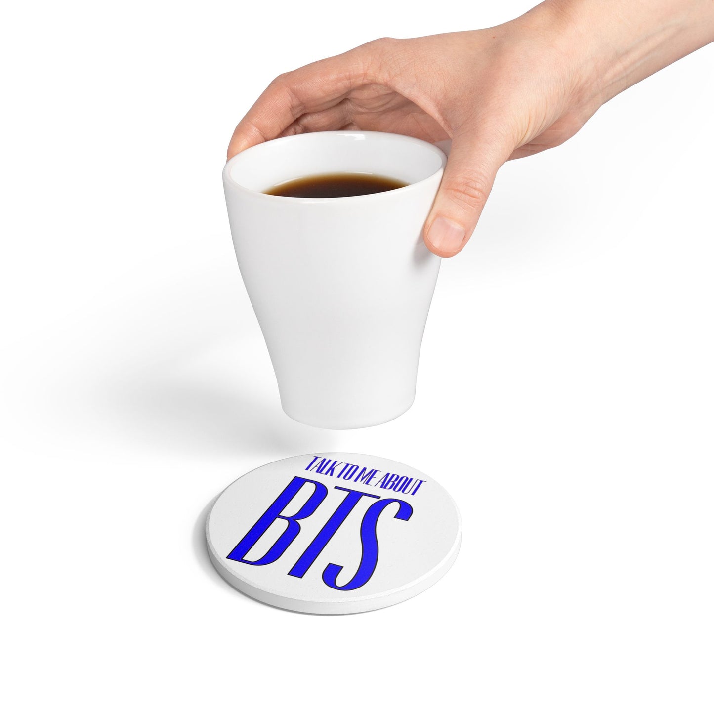 Talk To Me About BTS Ceramic Coaster