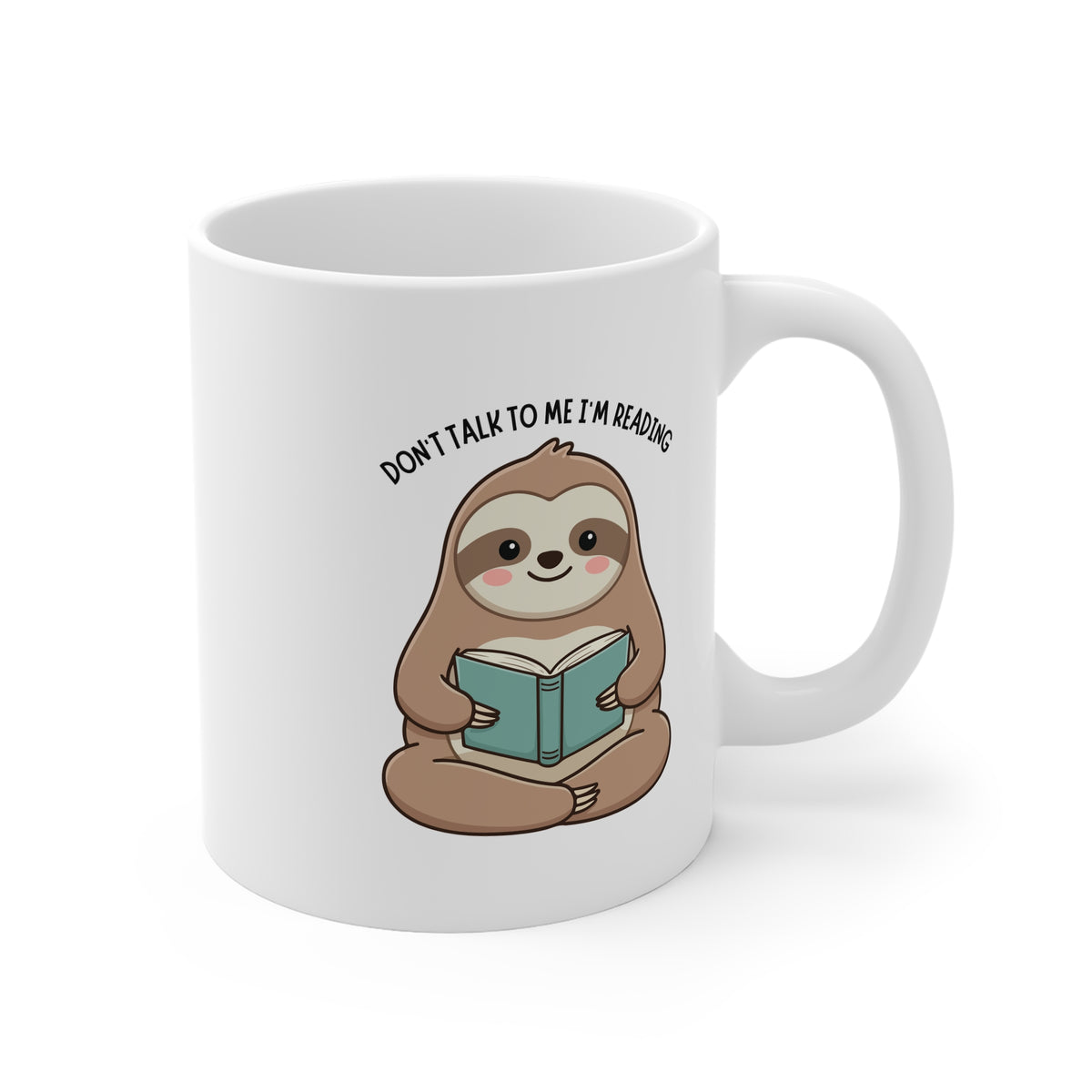 Don't Talk To Me I'm Reading (Sloth) 11oz White Mug