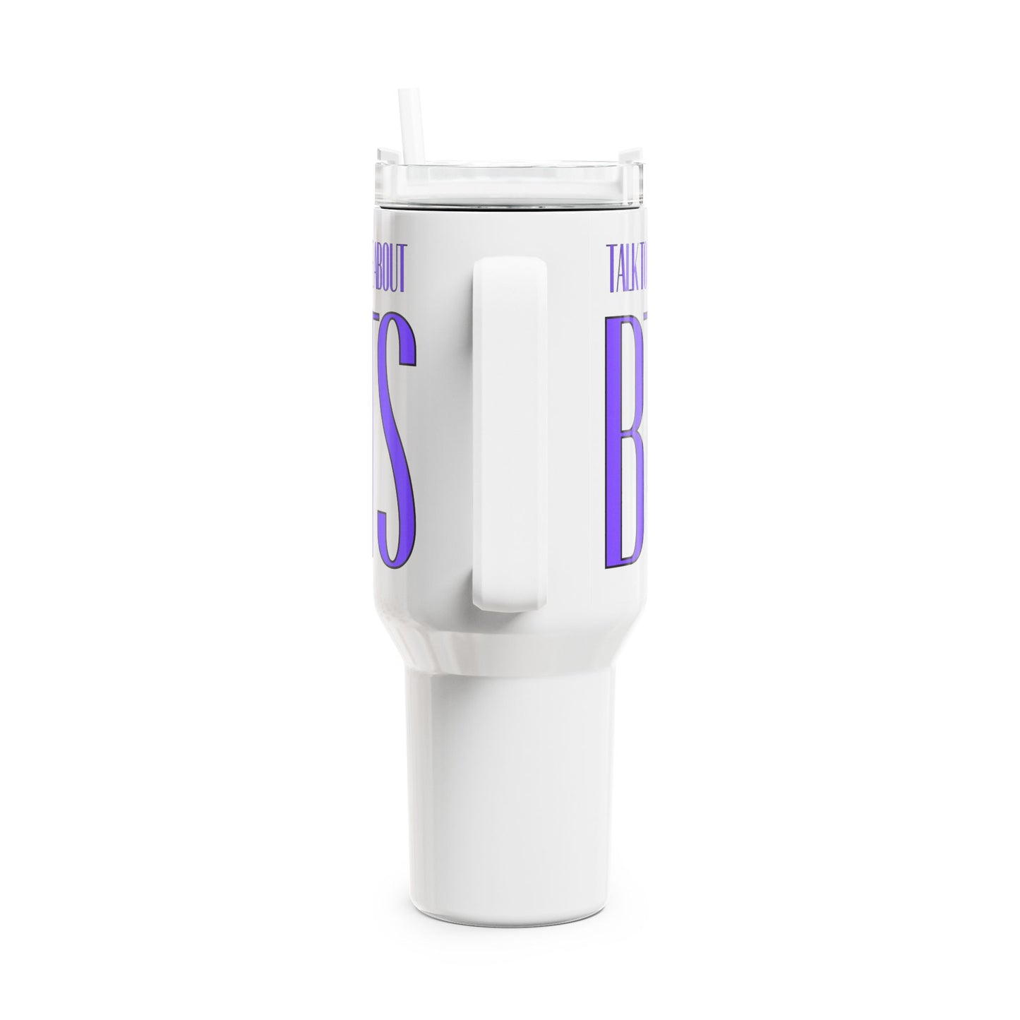 Talk To Me About BTS Tumbler, 40oz