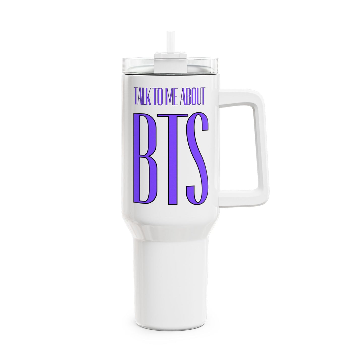 Talk To Me About BTS Tumbler, 40oz