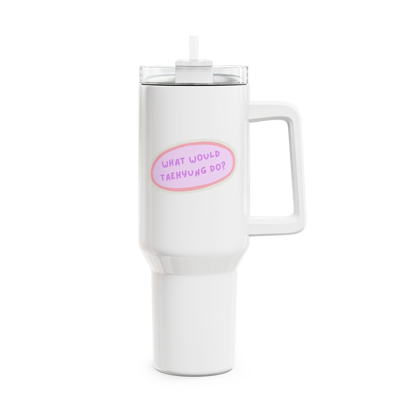 What Would Taehyung Do Tumbler, 40oz