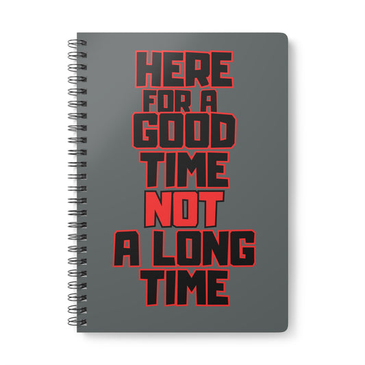 Here For A Good Time (1) Wirobound Softcover Notebook, A5