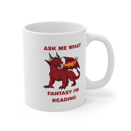 Ask Me What Fantasy I'm Reading (Dragon) 11oz White Mug