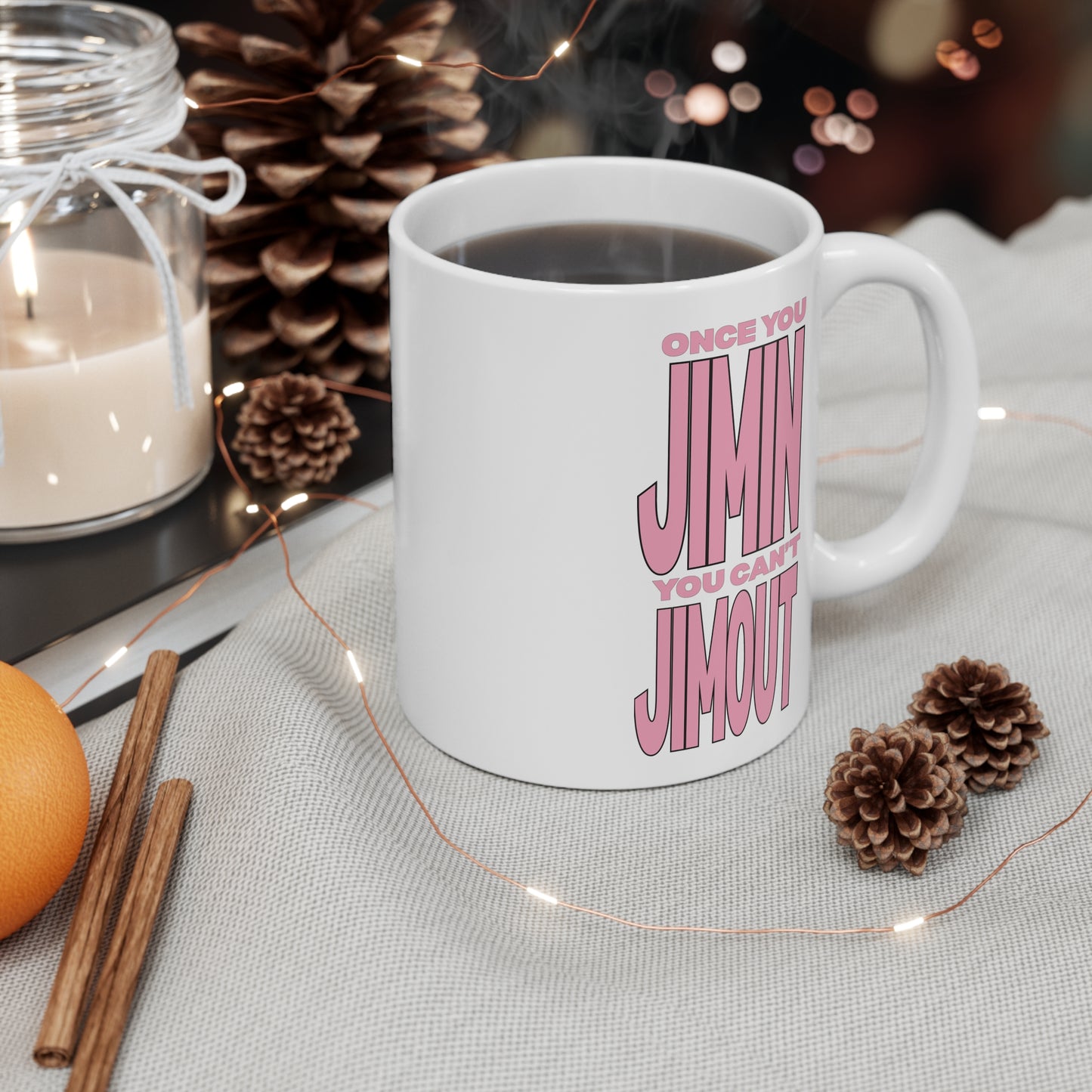 Once You Jimin You Can't Jimout 11oz White Mug