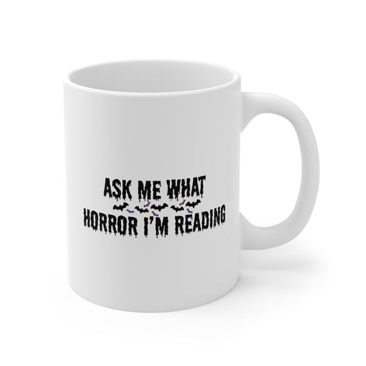 Ask Me What Horror I'm Reading (Bats) 11oz White Mug