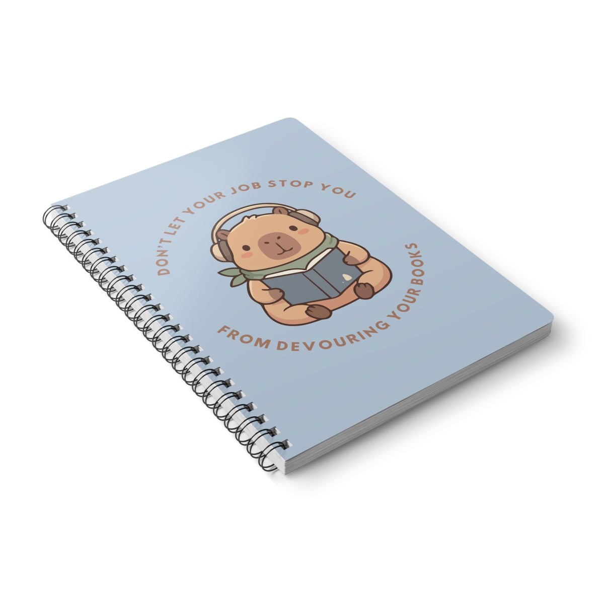 Don't Let Your Job Stop You From Devouring Your Books Wirobound Softcover Notebook, A5