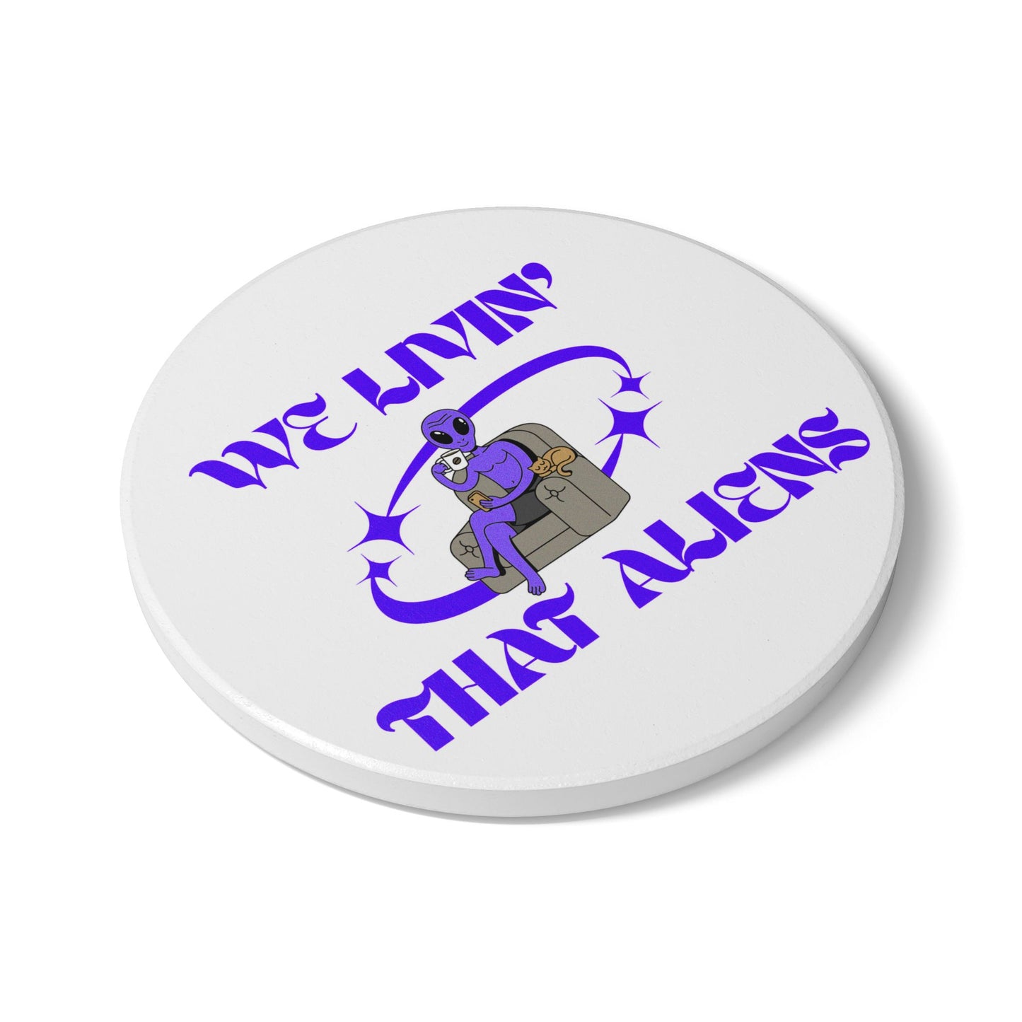 We Livin' That Aliens (Chillin') Ceramic Coaster