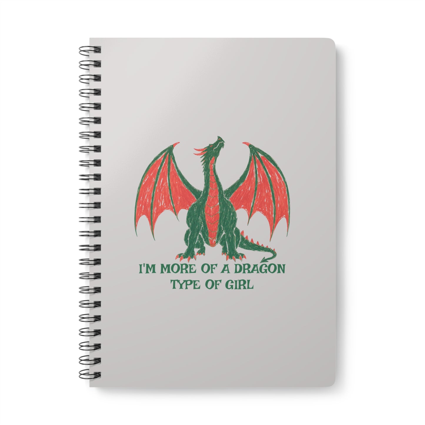 I'm More Of A Dragon Type Of Girl Wirobound Softcover Notebook, A5