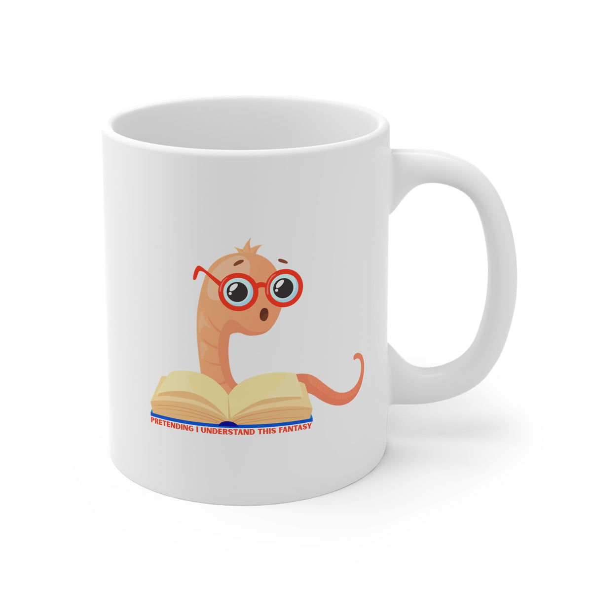 Pretending I Understand This Fantasy (Bookworm) 11oz White Mug