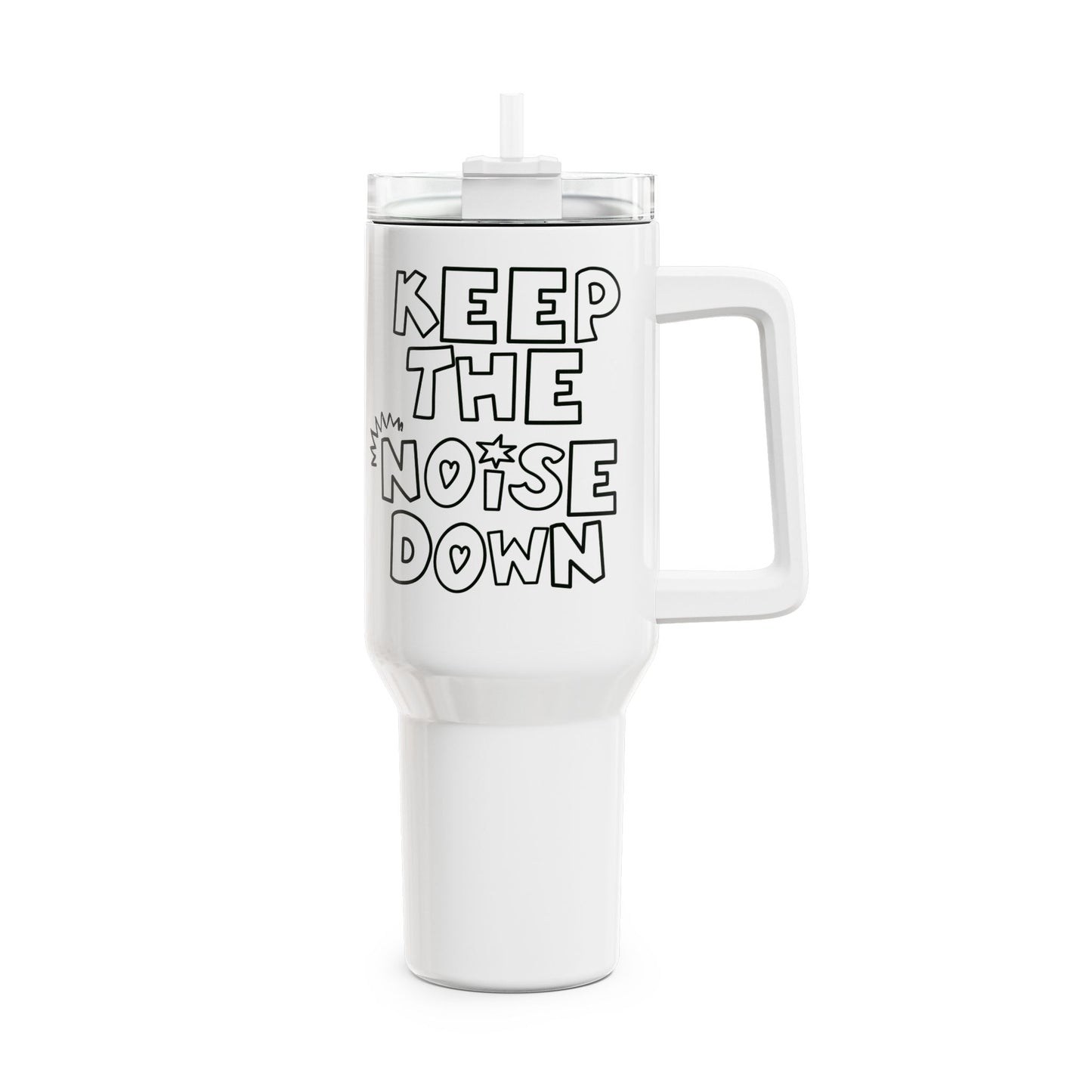 Keep The Noise Down Tumbler, 40oz