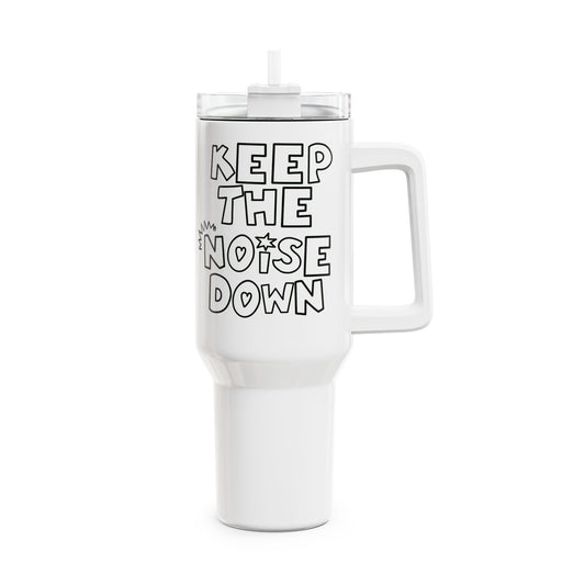 Keep The Noise Down Tumbler, 40oz