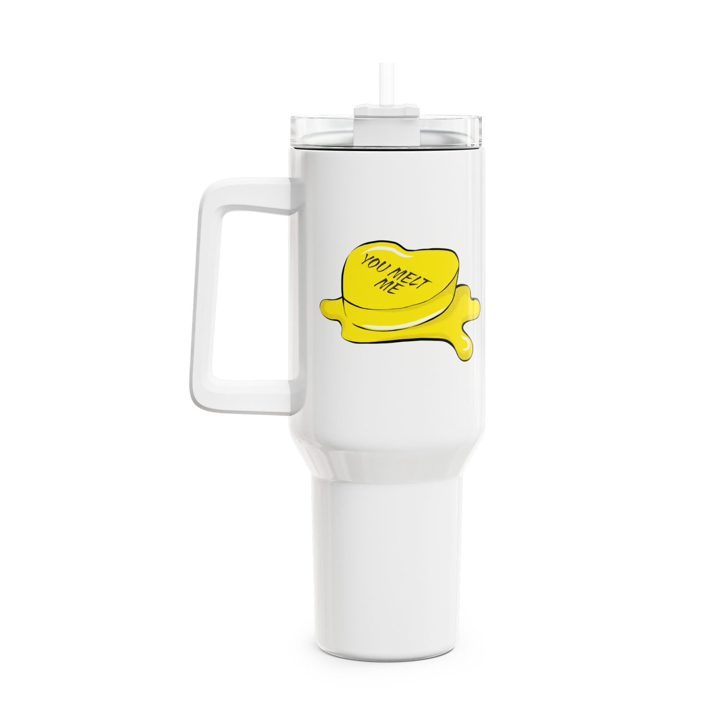 You Melt Me (1) Tumbler, 40oz