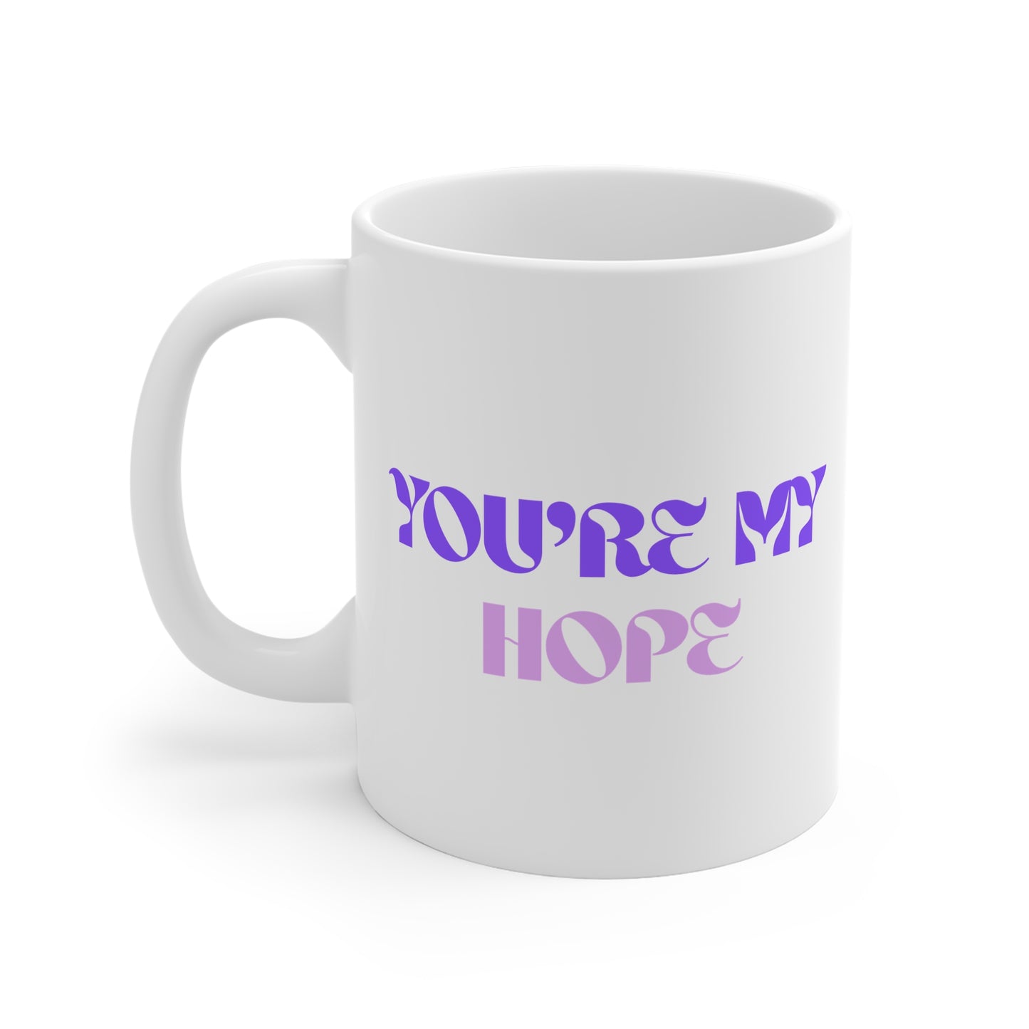 You're My Hope 11oz White Mug
