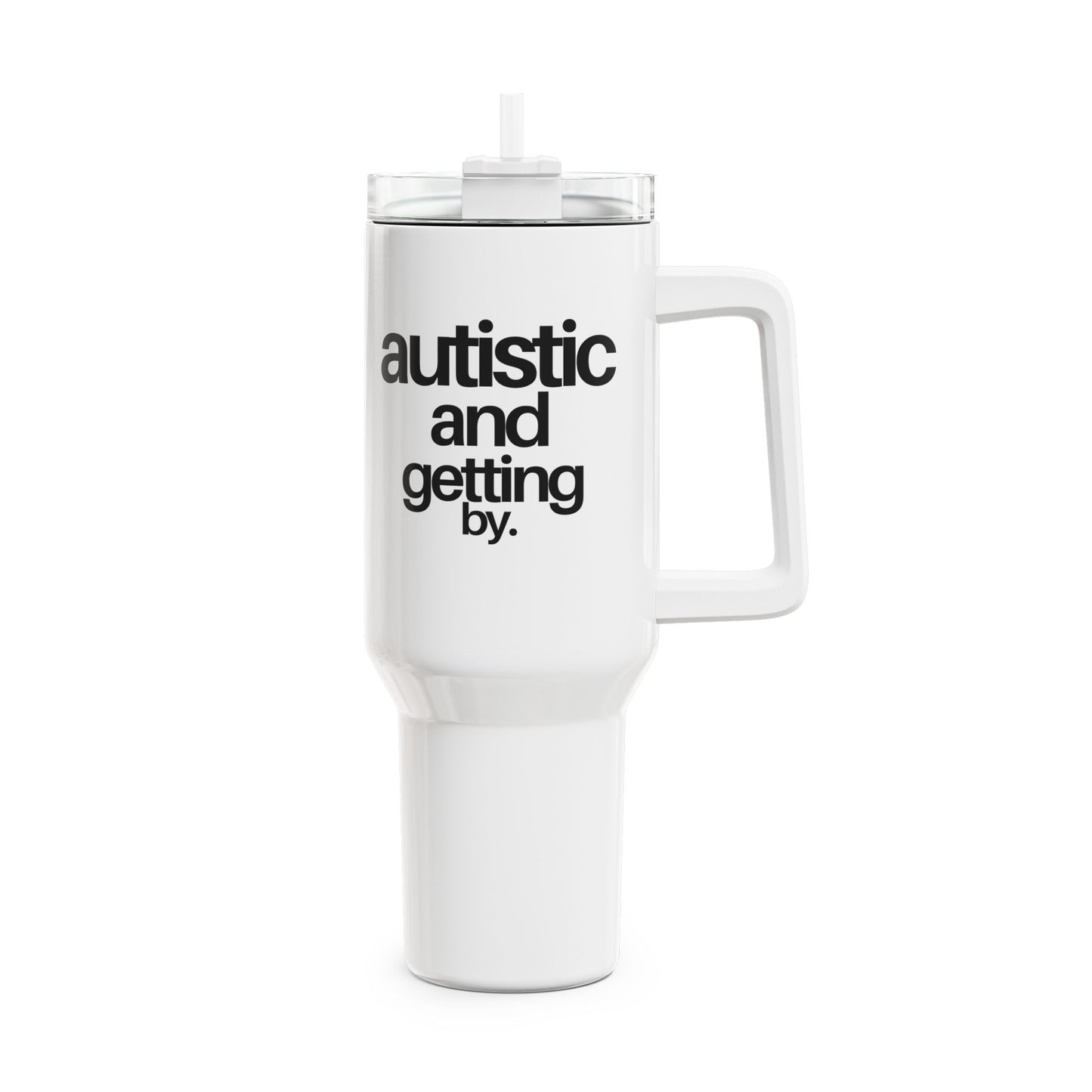 Autistic & Getting By Tumbler, 40oz