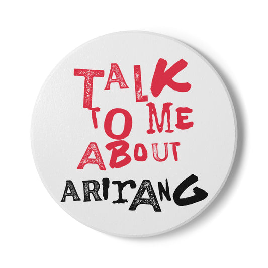 Talk To Me About Arirang Ceramic Coaster