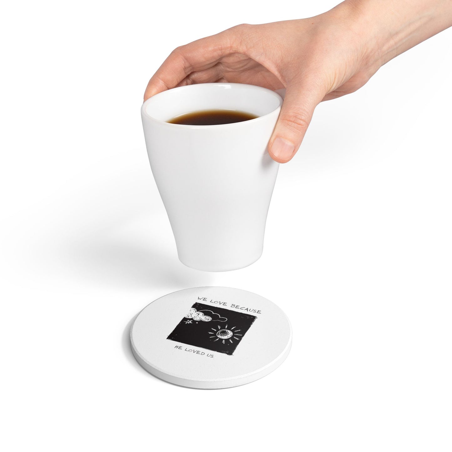 We Love Because He Loved Us Ceramic Coaster