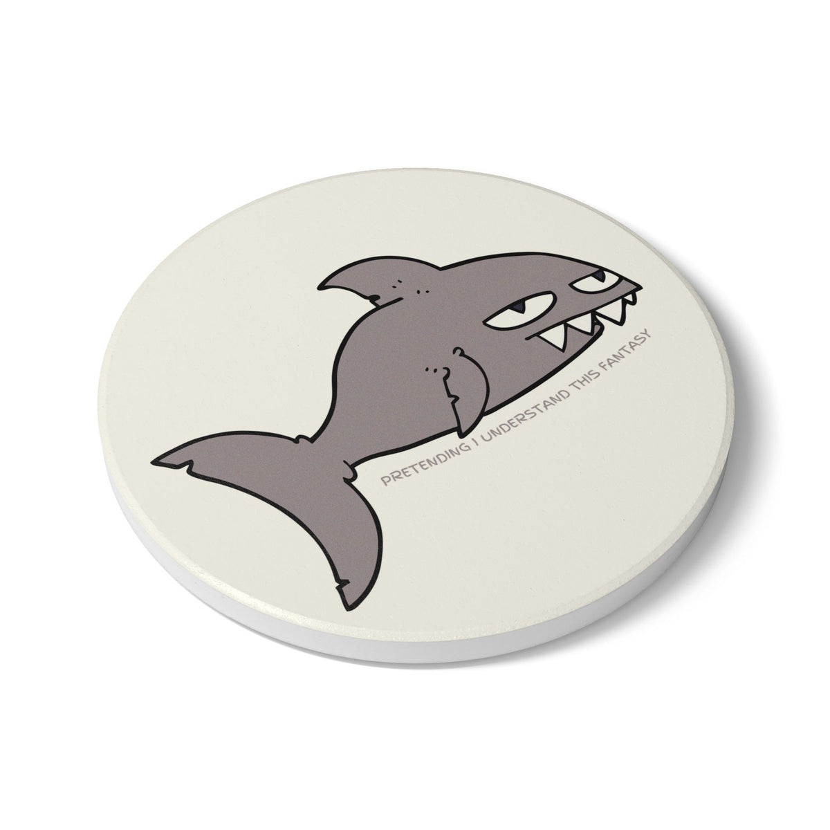 Pretending I Understand This Fantasy (Shark) Ceramic Coaster