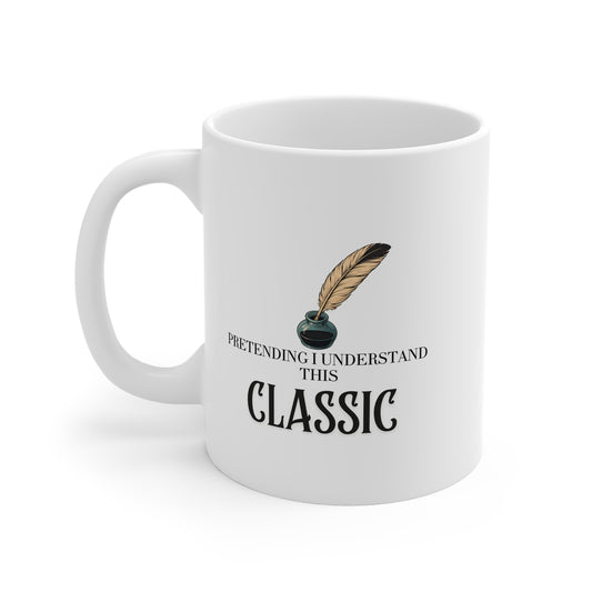 Pretending I Understand This Classic 11oz White Mug