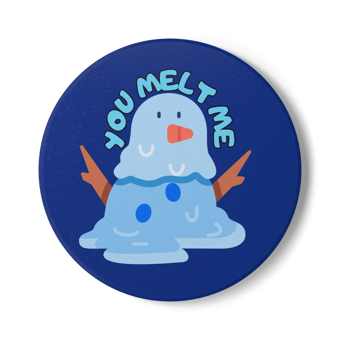You Melt Me (4) Ceramic Coaster