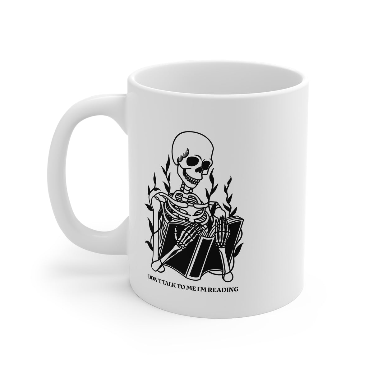Don't Talk To Me I'm Reading (Skeleton) 11oz White Mug
