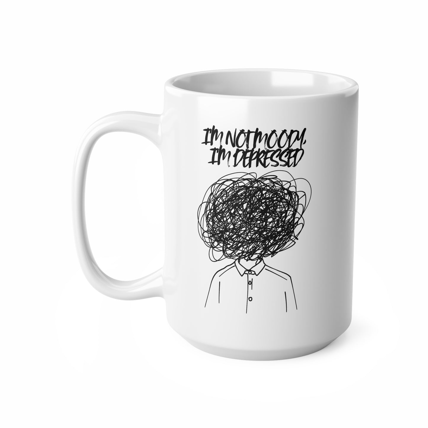 I'm Not Moody, I'm Depressed Ceramic Coffee Cup, 15oz