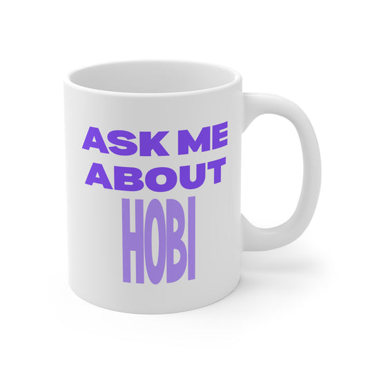 Ask Me About Hobi 11oz White Mug