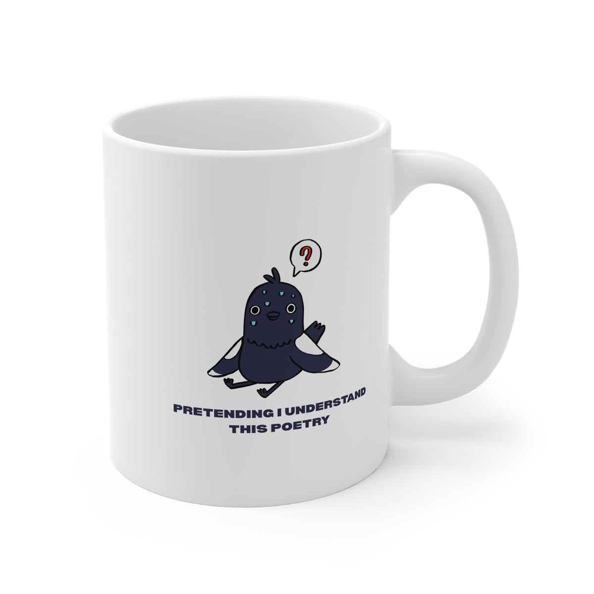Pretending I Understand This Poetry (Pigeon) 11oz White Mug