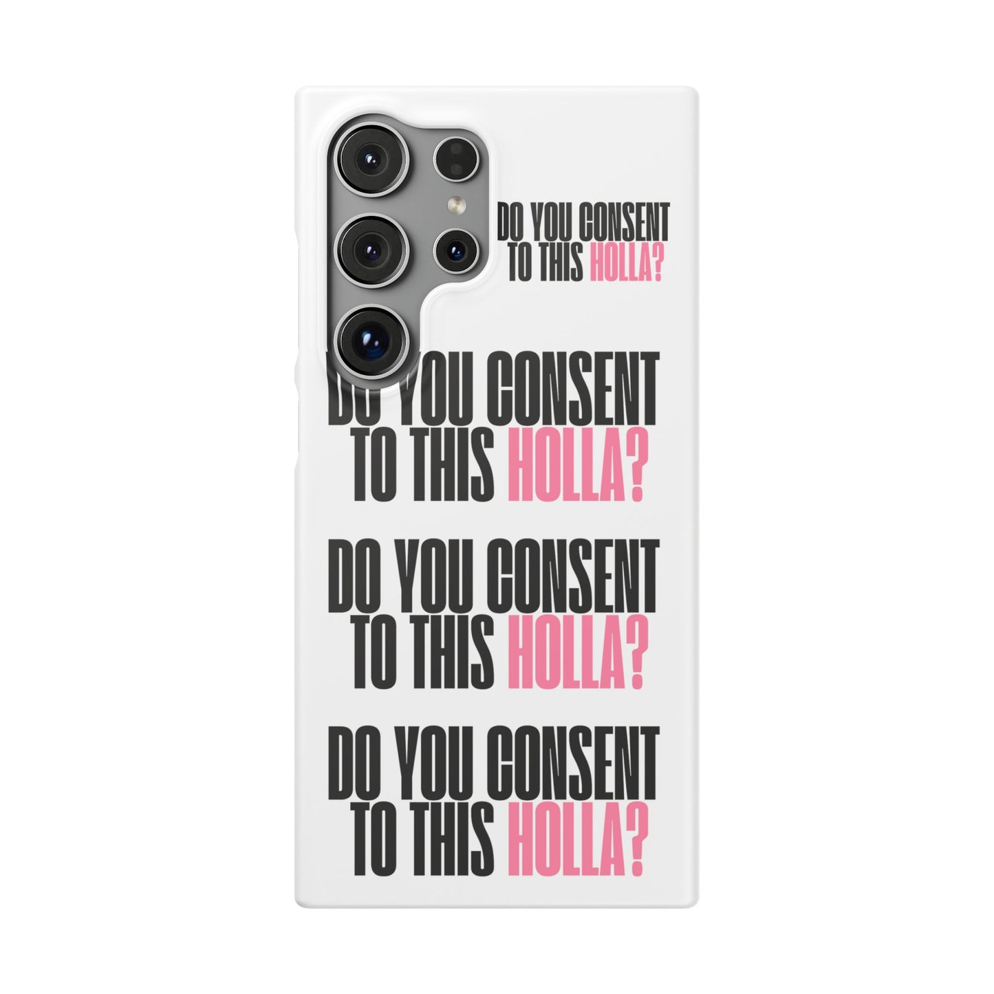 Do You Consent To This Holla Snap Cases