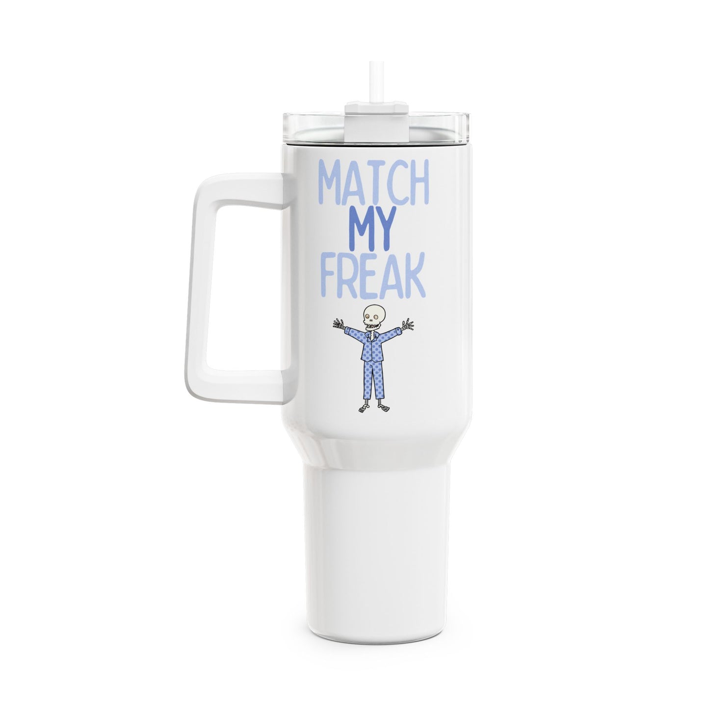 Match My Freak (1) Tumbler, 40oz