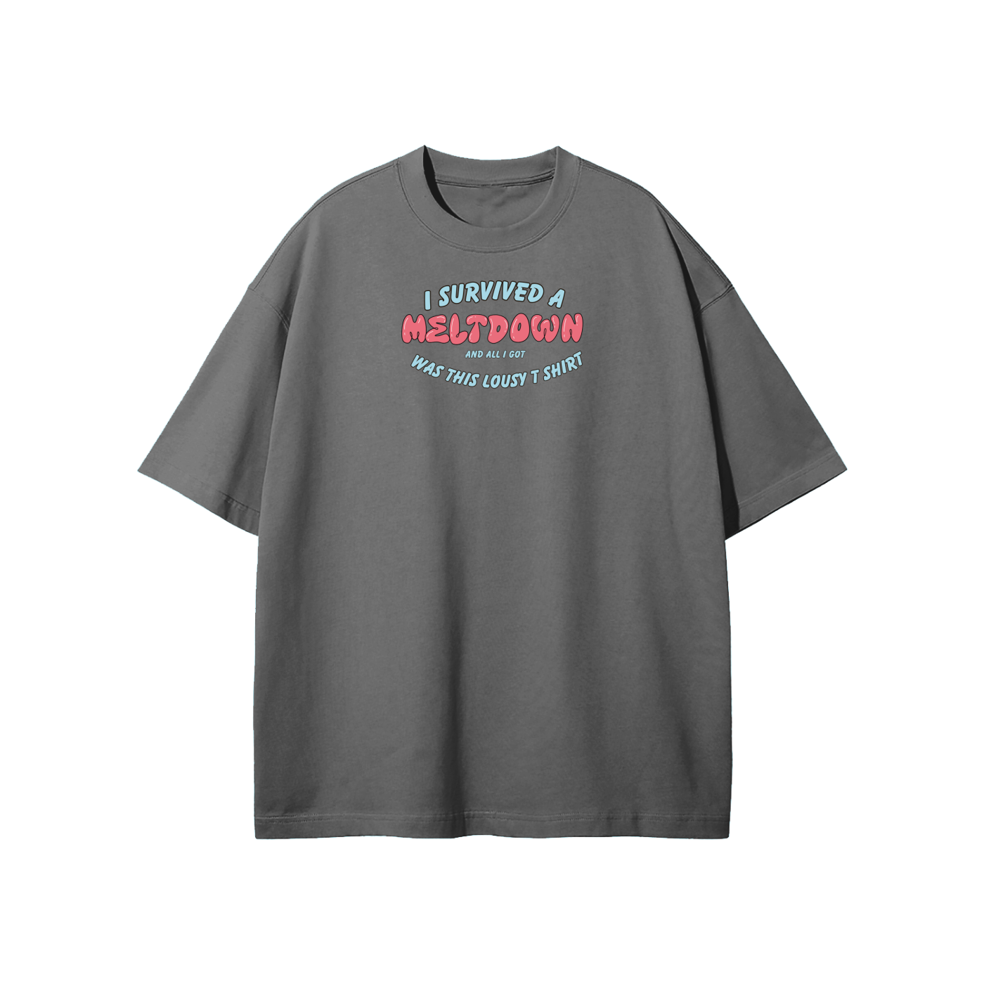 I Survived A Meltdown Streetwear Heavyweight Loose Fit T-Shirt
