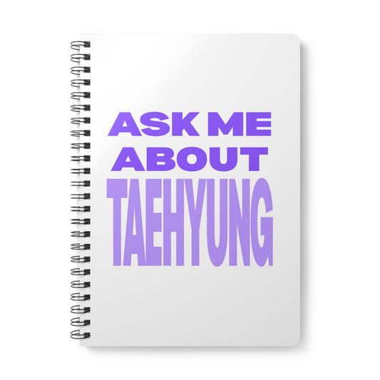 Ask Me About Taehyung Wirobound Softcover Notebook, A5