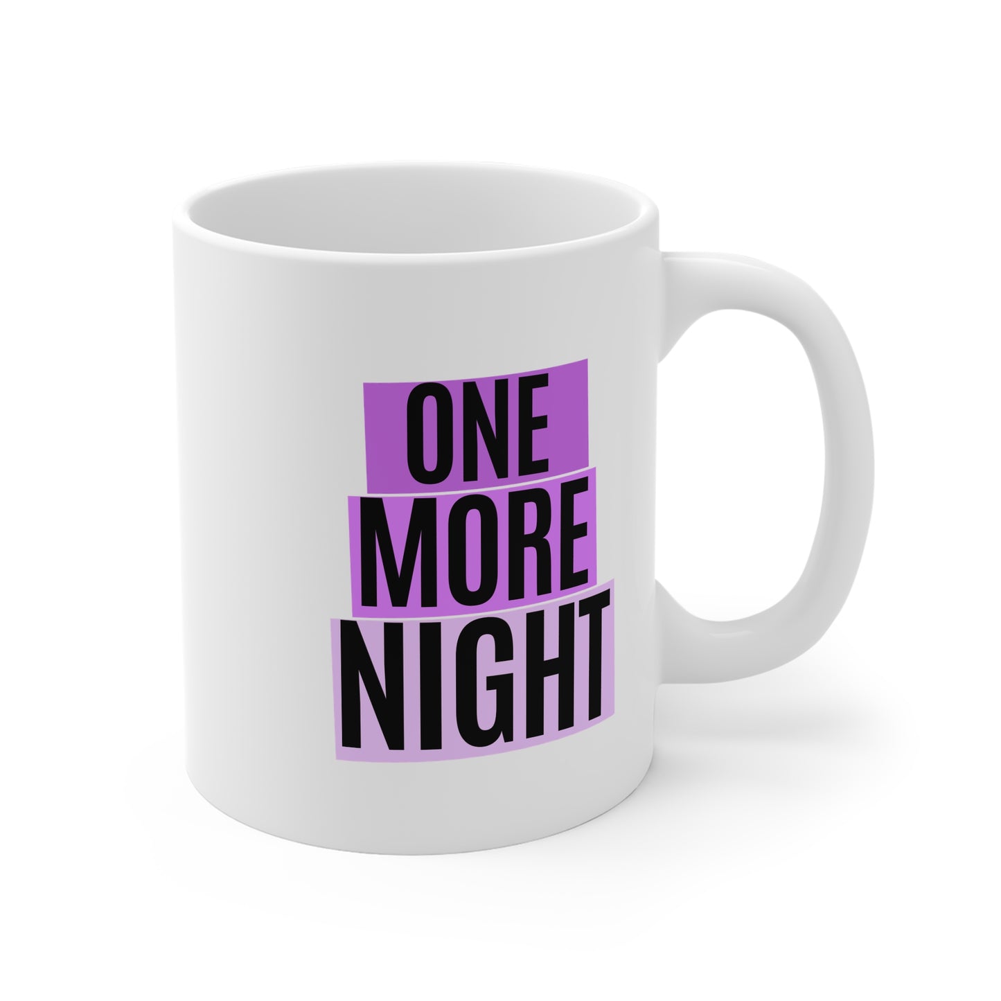 One More Night (1) 11oz White Mug