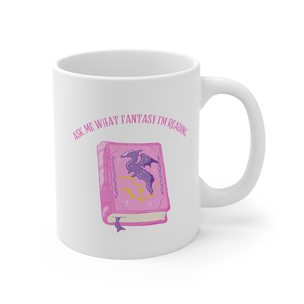 Ask Me What Fantasy I'm Reading (Book) 11oz White Mug