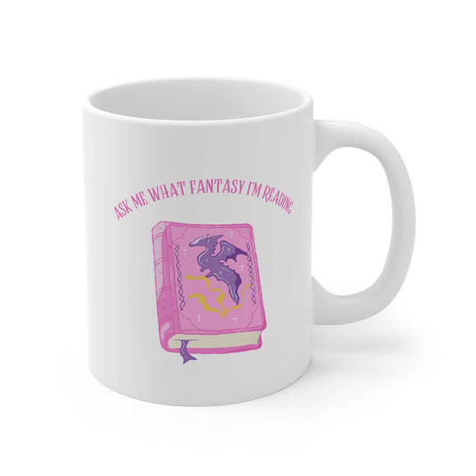 Ask Me What Fantasy I'm Reading (Book) 11oz White Mug