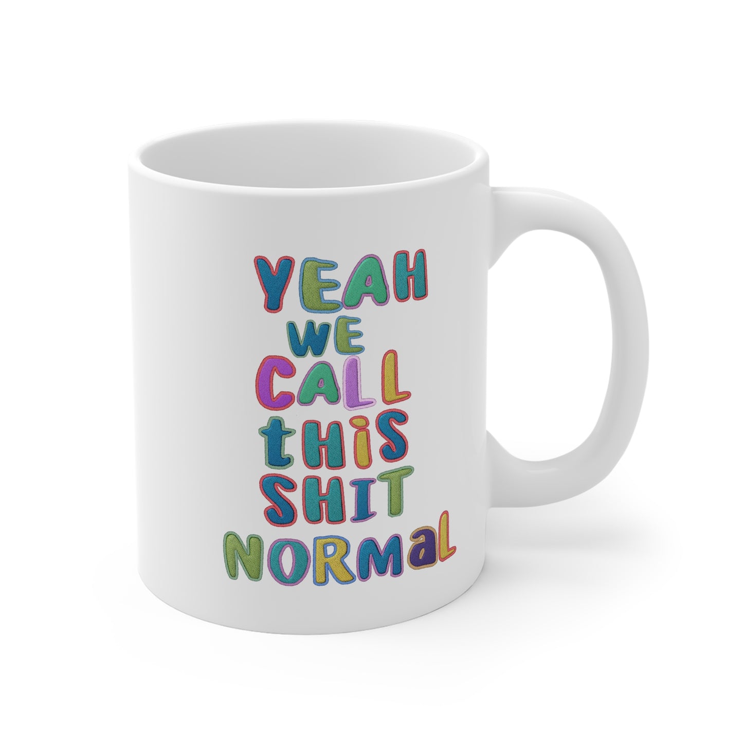 Yeah We Call This Normal (Letters) 11oz White Mug
