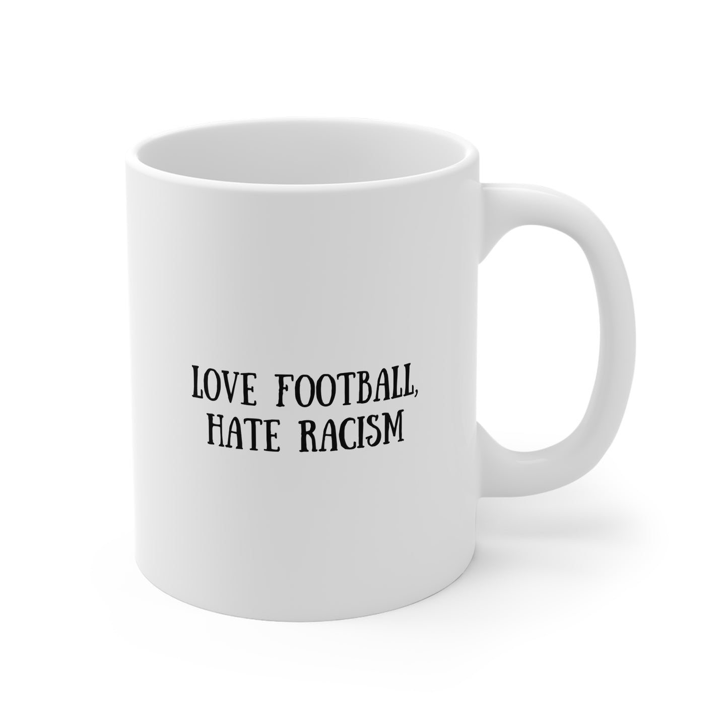 Love Football, Hate Racism 11oz White Mug