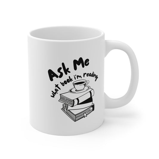 Ask Me What Book I'm Reading (Coffee) 11oz White Mug