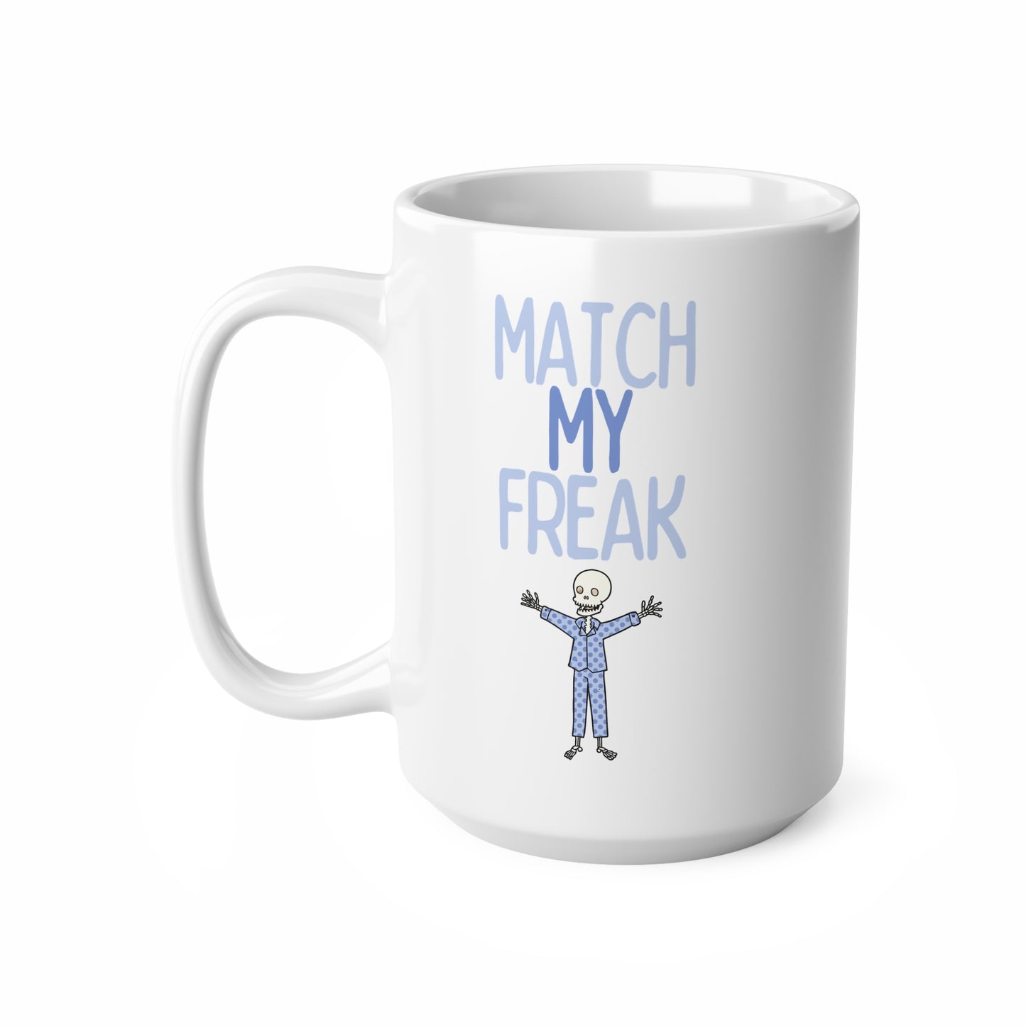 Match My Freak (1) Ceramic Coffee Cup, 15oz