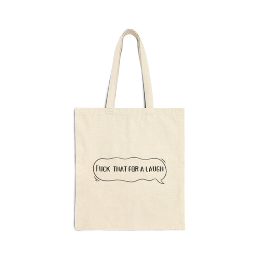 Fuck That For A Laugh Cotton Canvas Tote Bag