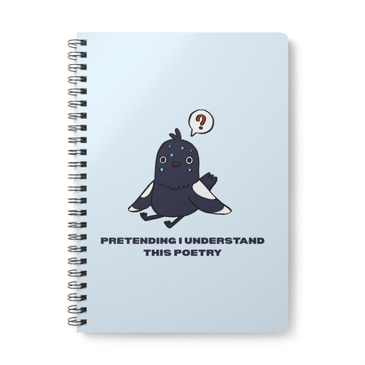 Pretending I Understand This Poetry (Pigeon) Wirobound Softcover Notebook, A5