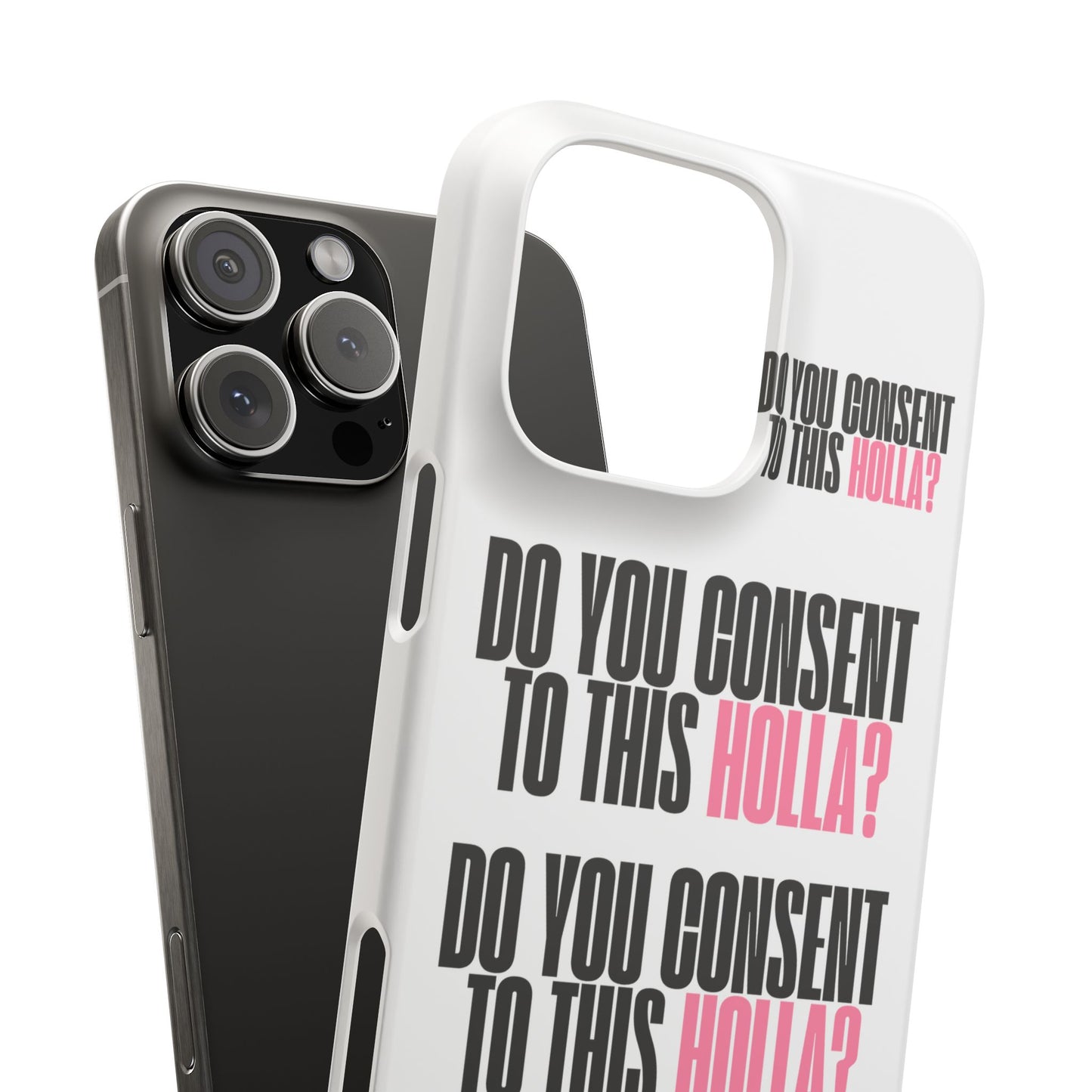 Do You Consent To This Holla Snap Cases