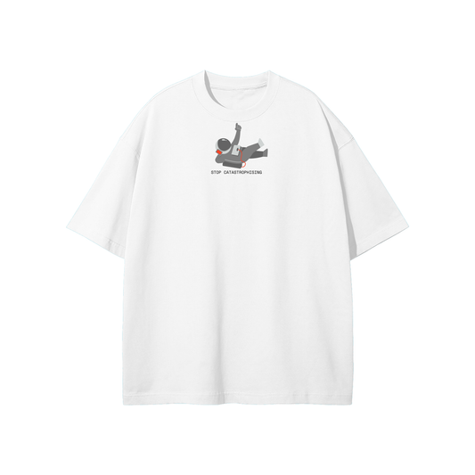Stop Catastrophising Streetwear Heavyweight Loose Fit T-Shirt