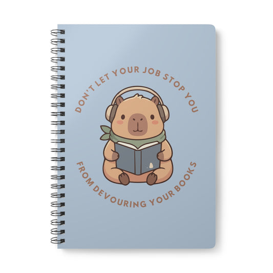 Don't Let Your Job Stop You From Devouring Your Books Wirobound Softcover Notebook, A5